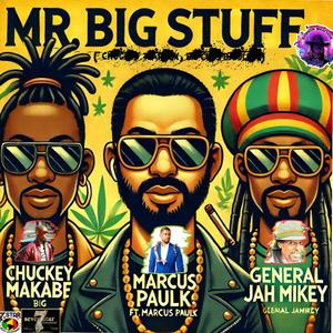 Mr Big Stuff (feat. General Jah Mikey, Marcus Paulk & Chuckey Makabe)