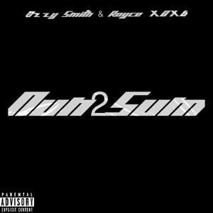 Nun 2 Sum (feat. Royce XOXO)