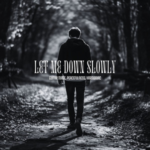 Let Me Down Slowly