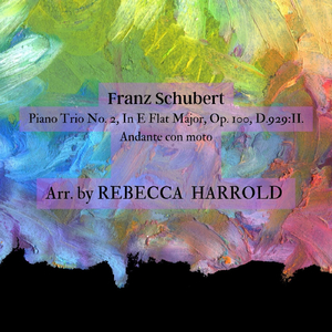 Piano Trio, No 2. in E Flat, Op. 100, D. 929: II. Andante con moto (Arr. by Rebecca Harrold)
