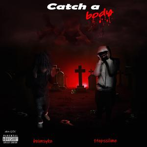 Catch me a body (feat. Bximsyko)