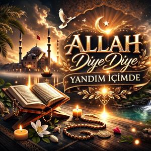 ALLAH DİYE DİYE YANDIM İÇİMDE İLAHİ