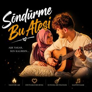 Söndürme Bu Ateşi