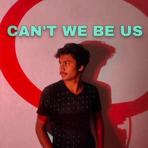 Can't We Be Us