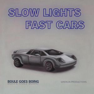 Slow Lights/Fast Cars