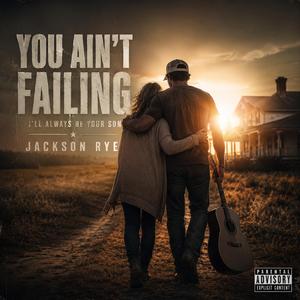 you Ain't Failing (feat. Jackson Rye)