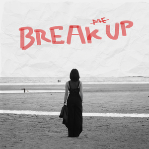 Break Me Up