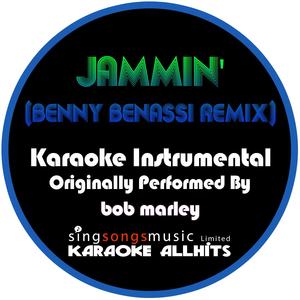 Jammin' (Benny Benassi Remix) [Originally Performed By Bob Marley] [Karaoke Audio Version]