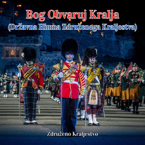 Bog Obvaruj Kralja (Državna Himna Združenega Kraljestva)