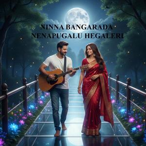 NINNA BANGARADA NENAPUGALU HEGALERI