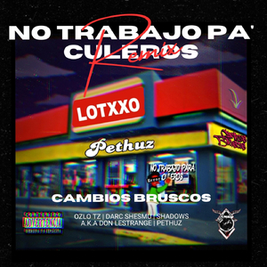 Yo No Trabajo Para Culeros (Remix) [feat. Ozlo Tz, Darc Shesmu & Shadows a.k.a Don Lestrange]
