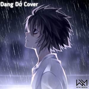 Dang Dở (Cover)