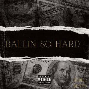 Ballin So Hard (Don't Do No Talkin)