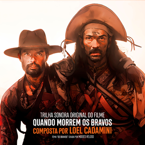 Famigerados Imortais (Trilha Sonora Original do Filme "Quando Morrem os Bravos")