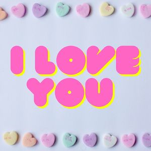I LOVE YOU