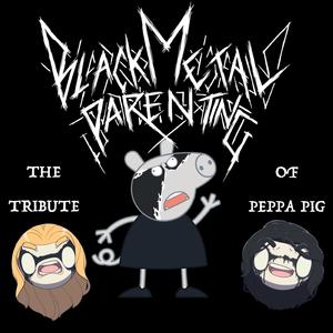 Black Metal Parenting (The Tribute of Peppa Pig) [feat. Ryan Scanlon & Legato Rouge]