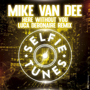 Here Without You (Luca Debonaire Radio Edit)
