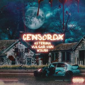 CENSORDX (feat. Vulgar Vain & ksubi)