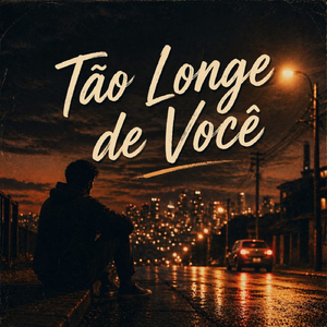 Tão Longe de Você