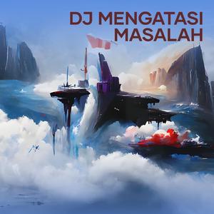 Dj Mengatasi Masalah