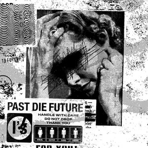 Past die Future