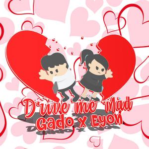 Drive Me Mad (feat. Eyon)