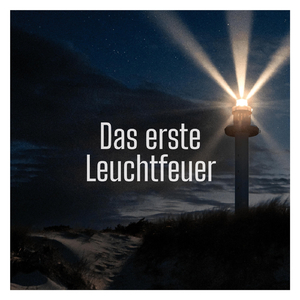 Das erste Leuchtfeuer