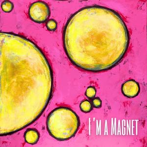 I'm a Magnet