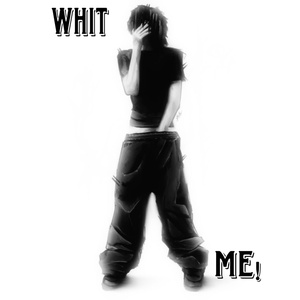 WHIT ME !