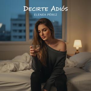 Decirte Adiós