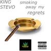 King Stevo - Smoking away my regrets