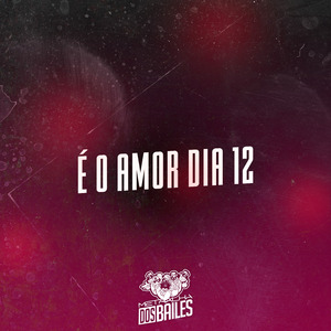 É o Amor Dia 12