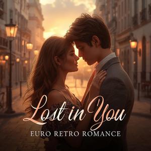 “Lost in You – Euro Retro Romance”