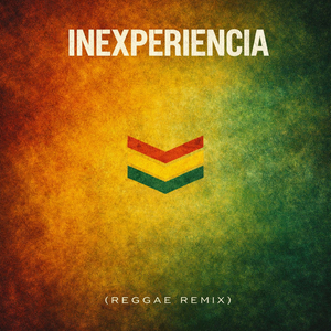 Inexperiencia (Reggae Remix)