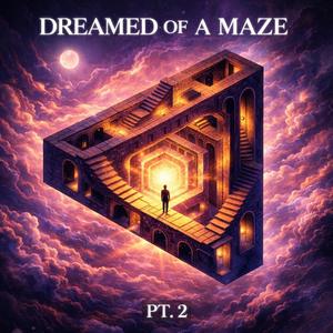Dreamed of a Maze pt. 2