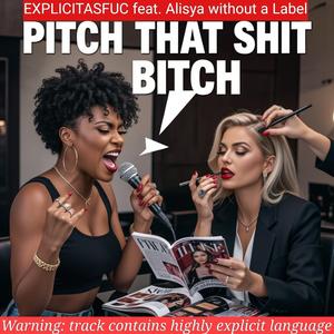 Pitch That Shit Bitch // Rap artist manager diss (feat. Alisya without a label)