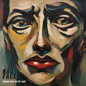 Bad Face ((Dance Mix V2))