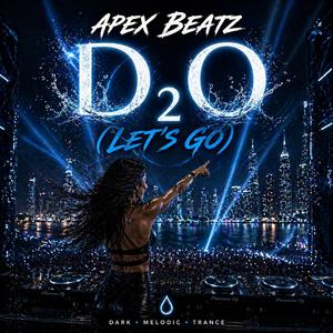 D₂O (Let’s Go) Dark Melodic Trance Anthem 2026 | DJ Tool