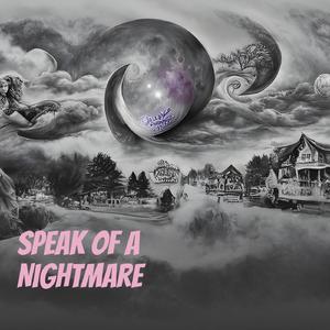 Speak of a Nightmare