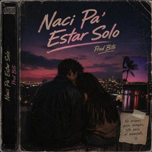 Naci Pa' Estar Solo