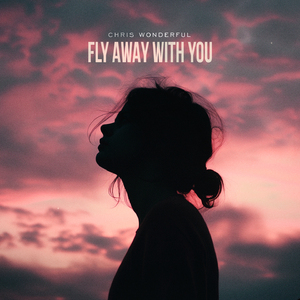 Fly away With You