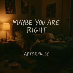 Maybe You Are Right