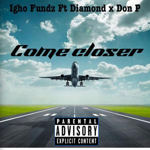 Come Closer (feat. Diamond & Don P)