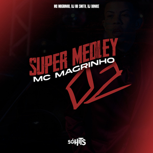Super Medley 02 Mc Magrinho