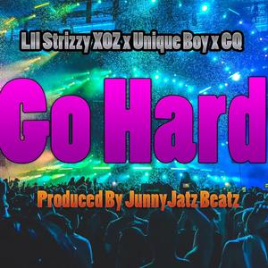 Go Hard - JunnyJatz x Lil Strizzy XOZ (feat. UniqueBoy & GQ Jones) (JunnyJatz Remix)