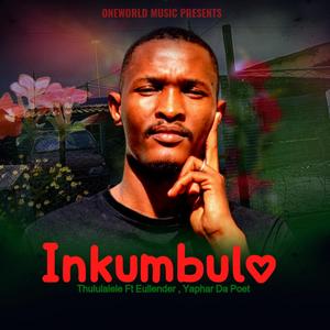Inkumbulo (feat. Eullender & Yaphar The Poet)