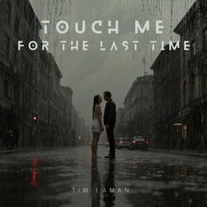 Touch Me for the Last Time