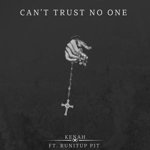 Can't trust no one (feat. runitup pit)