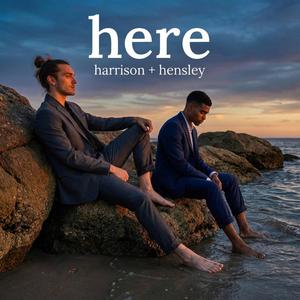 here (feat. harrison + hensley)