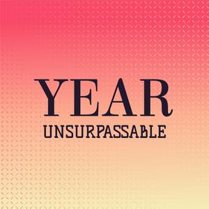 Year Unsurpassable